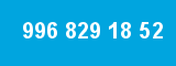 996 829 18 52